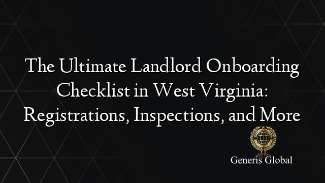 The Ultimate Landlord Onboarding Checklist in West Virginia: Registrations, Inspections, and More