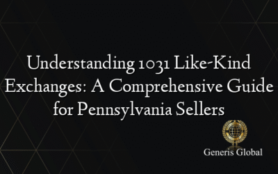 Understanding 1031 Like-Kind Exchanges: A Comprehensive Guide for Pennsylvania Sellers