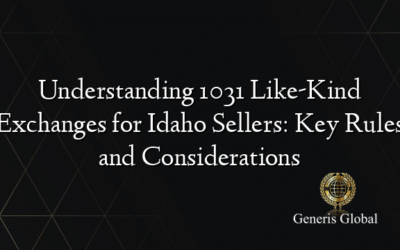 Understanding 1031 Like-Kind Exchanges for Idaho Sellers: Key Rules and Considerations