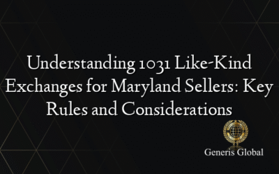 Understanding 1031 Like-Kind Exchanges for Maryland Sellers: Key Rules and Considerations