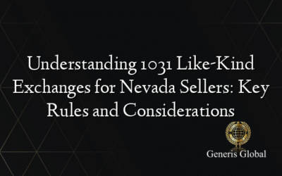 Understanding 1031 Like-Kind Exchanges for Nevada Sellers: Key Rules and Considerations