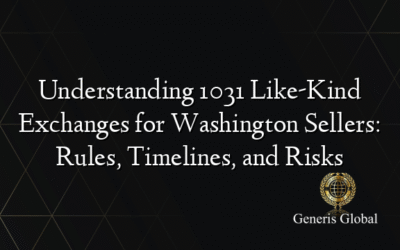 Understanding 1031 Like-Kind Exchanges for Washington Sellers: Rules, Timelines, and Risks