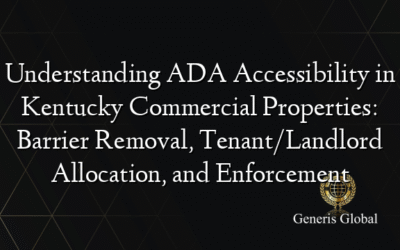 Understanding ADA Accessibility in Kentucky Commercial Properties: Barrier Removal, Tenant/Landlord Allocation, and Enforcement