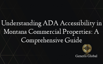 Understanding ADA Accessibility in Montana Commercial Properties: A Comprehensive Guide