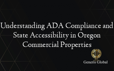 Understanding ADA Compliance and State Accessibility in Oregon Commercial Properties
