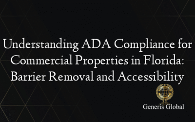 Understanding ADA Compliance for Commercial Properties in Florida: Barrier Removal and Accessibility