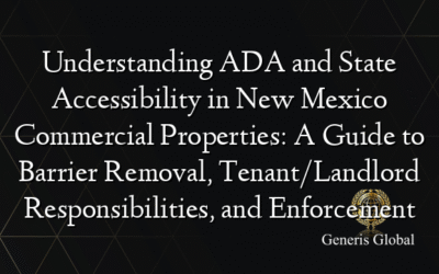 Understanding ADA and State Accessibility in New Mexico Commercial Properties: A Guide to Barrier Removal, Tenant/Landlord Responsibilities, and Enforcement