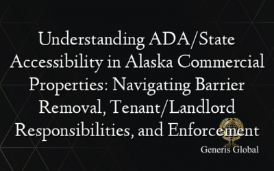 Understanding ADA/State Accessibility in Alaska Commercial Properties: Navigating Barrier Removal, Tenant/Landlord Responsibilities, and Enforcement