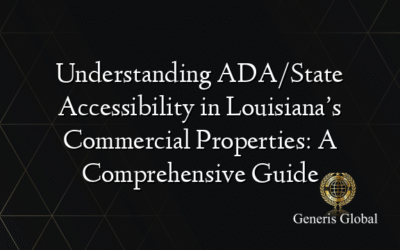 Understanding ADA/State Accessibility in Louisiana’s Commercial Properties: A Comprehensive Guide