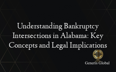 Understanding Bankruptcy Intersections in Alabama: Key Concepts and Legal Implications
