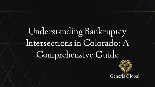 Understanding Bankruptcy Intersections in Colorado: A Comprehensive Guide