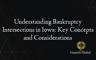 Understanding Bankruptcy Intersections in Iowa: Key Concepts and Considerations