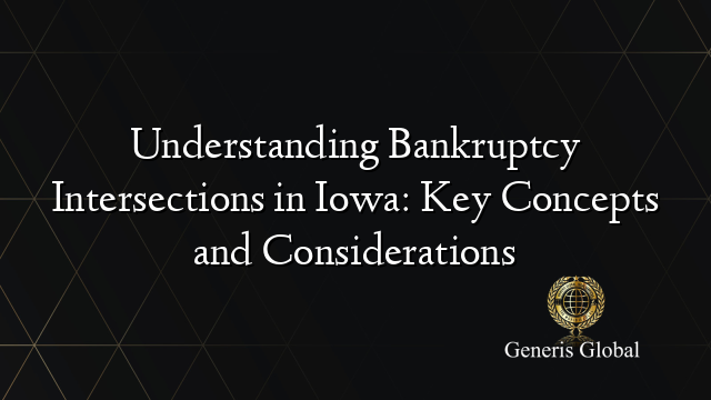Understanding Bankruptcy Intersections in Iowa: Key Concepts and Considerations