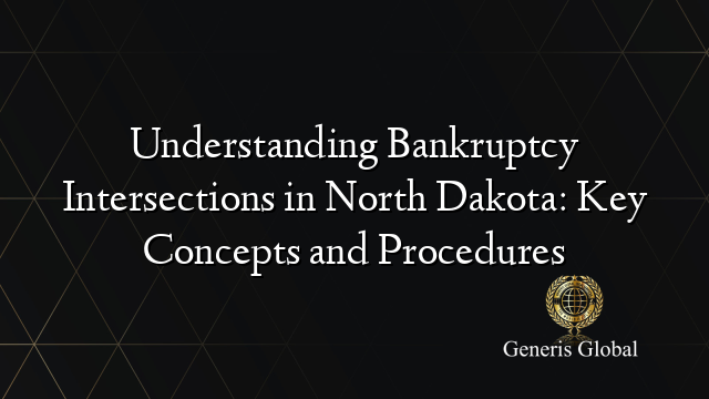 Understanding Bankruptcy Intersections in North Dakota: Key Concepts and Procedures