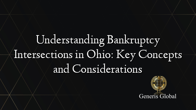 Understanding Bankruptcy Intersections in Ohio: Key Concepts and Considerations