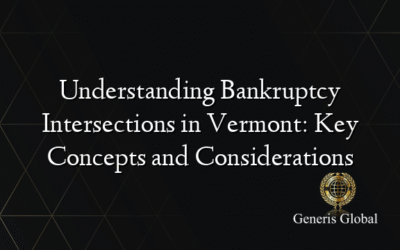 Understanding Bankruptcy Intersections in Vermont: Key Concepts and Considerations