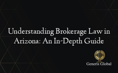 Understanding Brokerage Law in Arizona: An In-Depth Guide