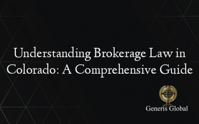 Understanding Brokerage Law in Colorado: A Comprehensive Guide