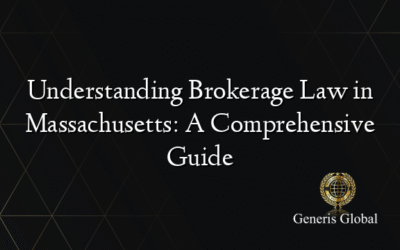 Understanding Brokerage Law in Massachusetts: A Comprehensive Guide