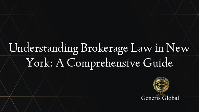 Understanding Brokerage Law in New York: A Comprehensive Guide