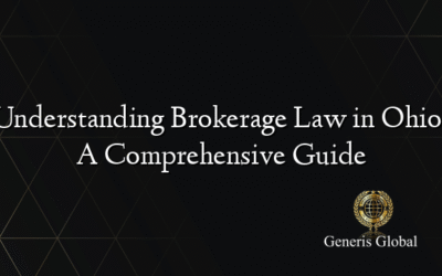 Understanding Brokerage Law in Ohio: A Comprehensive Guide