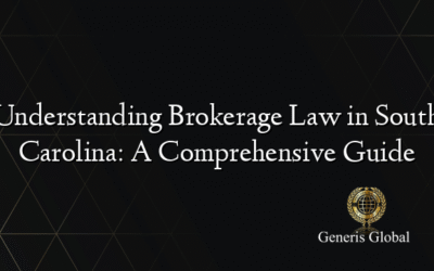 Understanding Brokerage Law in South Carolina: A Comprehensive Guide