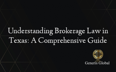 Understanding Brokerage Law in Texas: A Comprehensive Guide