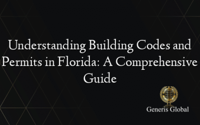 Understanding Building Codes and Permits in Florida: A Comprehensive Guide