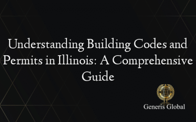 Understanding Building Codes and Permits in Illinois: A Comprehensive Guide