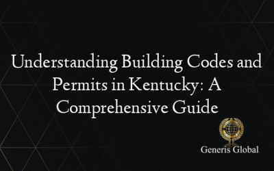 Understanding Building Codes and Permits in Kentucky: A Comprehensive Guide