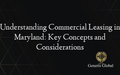 Understanding Commercial Leasing in Maryland: Key Concepts and Considerations