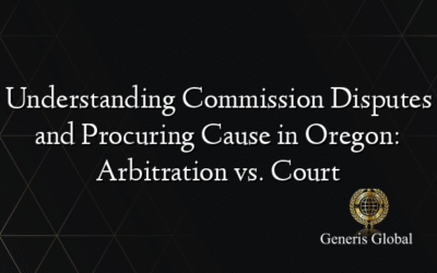 Understanding Commission Disputes and Procuring Cause in Oregon: Arbitration vs. Court
