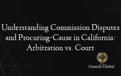 Understanding Commission Disputes and Procuring-Cause in California: Arbitration vs. Court