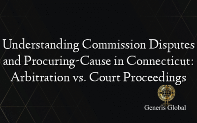Understanding Commission Disputes and Procuring-Cause in Connecticut: Arbitration vs. Court Proceedings