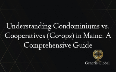 Understanding Condominiums vs. Cooperatives (Co-ops) in Maine: A Comprehensive Guide