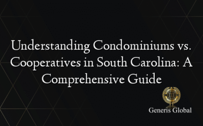 Understanding Condominiums vs. Cooperatives in South Carolina: A Comprehensive Guide