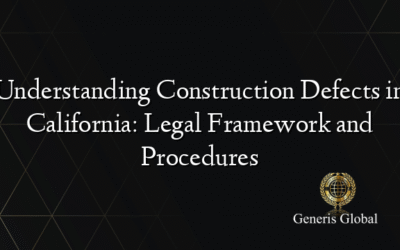 Understanding Construction Defects in California: Legal Framework and Procedures