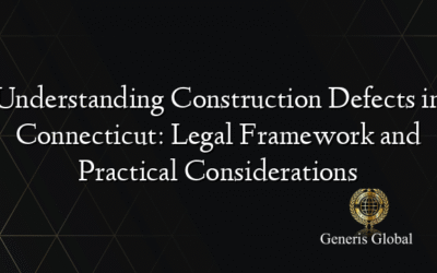 Understanding Construction Defects in Connecticut: Legal Framework and Practical Considerations