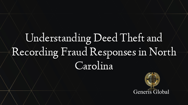 Understanding Deed Theft and Recording Fraud Responses in North Carolina