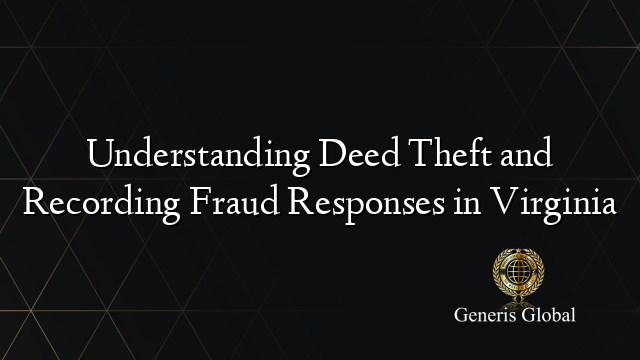 Understanding Deed Theft and Recording Fraud Responses in Virginia