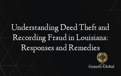 Understanding Deed Theft and Recording Fraud in Louisiana: Responses and Remedies