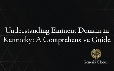 Understanding Eminent Domain in Kentucky: A Comprehensive Guide