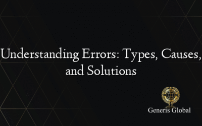Understanding Errors: Types, Causes, and Solutions
