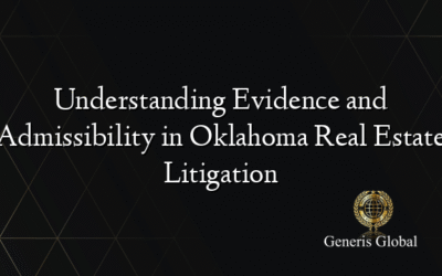 Understanding Evidence and Admissibility in Oklahoma Real Estate Litigation