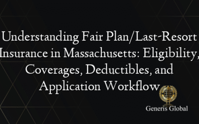Understanding Fair Plan/Last-Resort Insurance in Massachusetts: Eligibility, Coverages, Deductibles, and Application Workflow