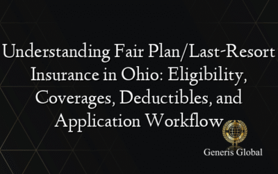 Understanding Fair Plan/Last-Resort Insurance in Ohio: Eligibility, Coverages, Deductibles, and Application Workflow