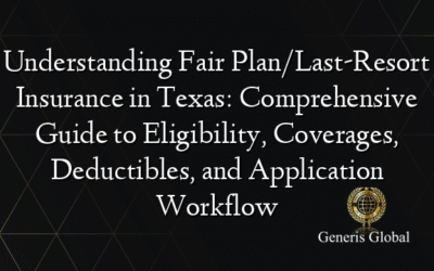 Understanding Fair Plan/Last-Resort Insurance in Texas: Comprehensive Guide to Eligibility, Coverages, Deductibles, and Application Workflow