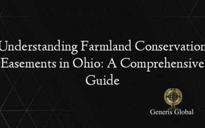 Understanding Farmland Conservation Easements in Ohio: A Comprehensive Guide