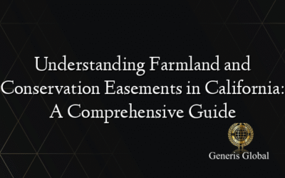 Understanding Farmland and Conservation Easements in California: A Comprehensive Guide
