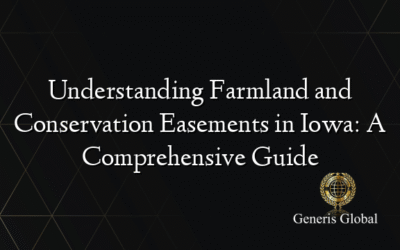 Understanding Farmland and Conservation Easements in Iowa: A Comprehensive Guide